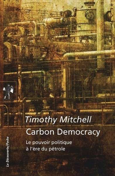 Carbon Democracy - Le pouvoir politique à l'ère du pétrole
