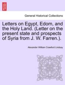 Letters on Egypt, Edom, and the Holy Land.