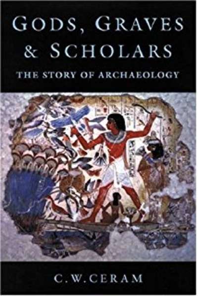 Gods, Graves and Scholars : The Story of Archaeology
