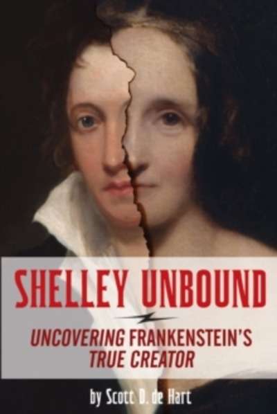 Shelley Unbound : Uncovering Frankenstein's True Creator