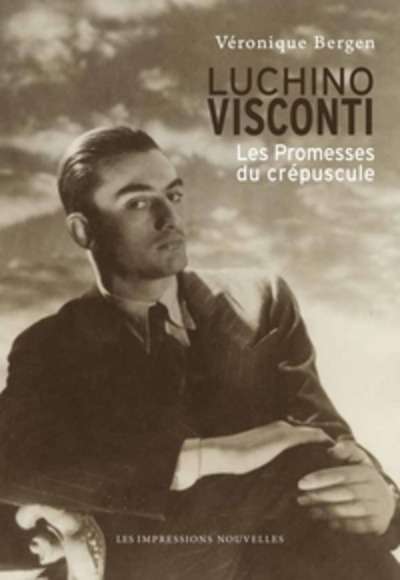 Luchino Visconti - Les promesses du crépuscule