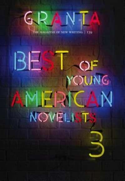 Granta 139: The Best of Young American Novelists 3