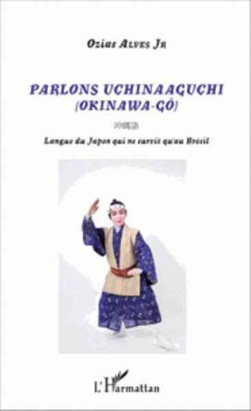 Parlons uchinaaguchi (Okinawa-gô) - Langue du Japon qui ne survit qu'au Brésil
