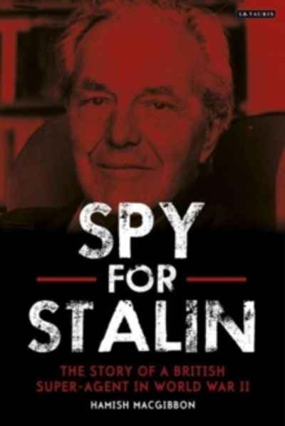 Maverick Spy : Stalin's Super-Agent in World War II