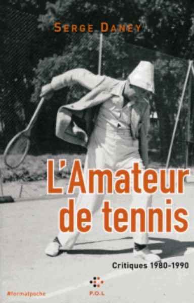 L'Amateur de tennis - Critiques 1980-1990