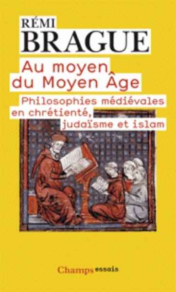 Au moyen du Moyen-Age - Philosophies médiévales en chrétienté, judaïsme et islam