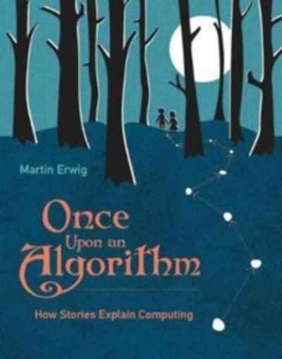 Once Upon an Algorithm : How Stories Explain Computing