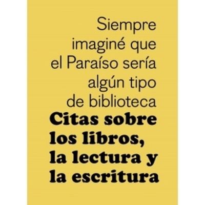 Siempre imaginé que el paraíso sería algún tipo de biblioteca