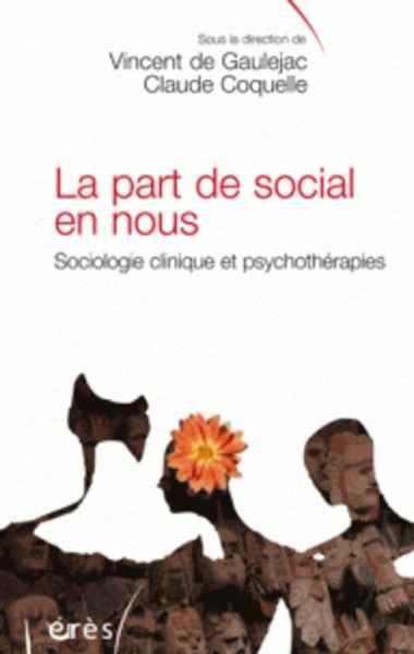 La part de social en nous - Sociologie clinique et psychothérapies