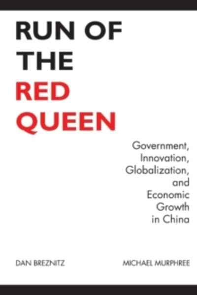Run of the Red Queen : Government, Innovation, Globalization, and Economic Growth in China