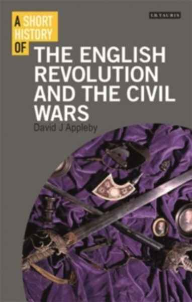 A Short History of the English Revolution and the Civil Wars