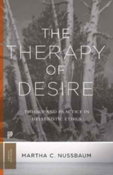 The Therapy of Desire : Theory and Practice in Hellenistic Ethics