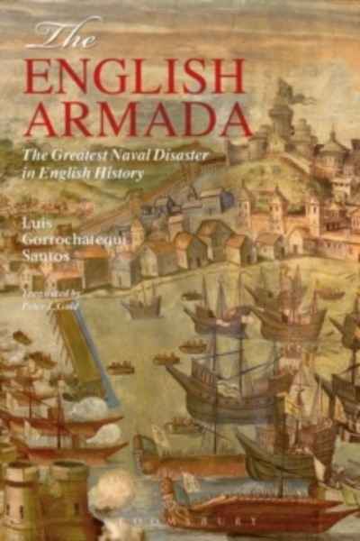 The English Armada : The Greatest Naval Disaster in English History
