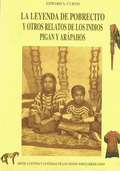 La leyenda del pobrecito y otros relatos de los indios Pigan y Arapahos