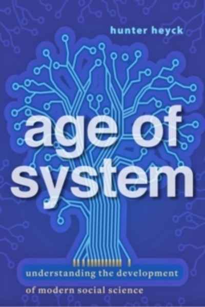 Age of System : Understanding the Development of Modern Social Science
