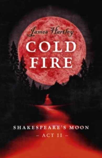 Cold Fire : Shakespeare's Moon, Act II