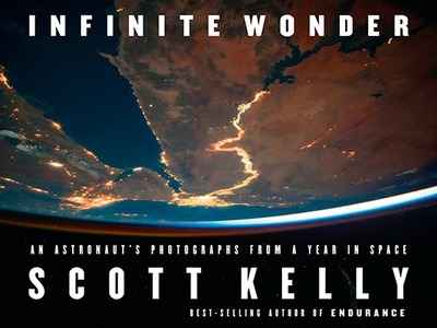 Infinite Wonder : An Astronaut's Photographs from a Year in Space