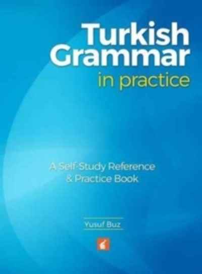 Turkish Grammar in Practice - A self-study reference x{0026} practice book