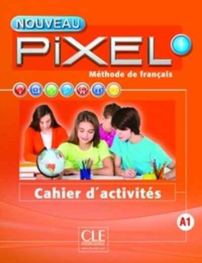 Méthode de français Nouveau Pixel 1 A1 - Cahier d'activités