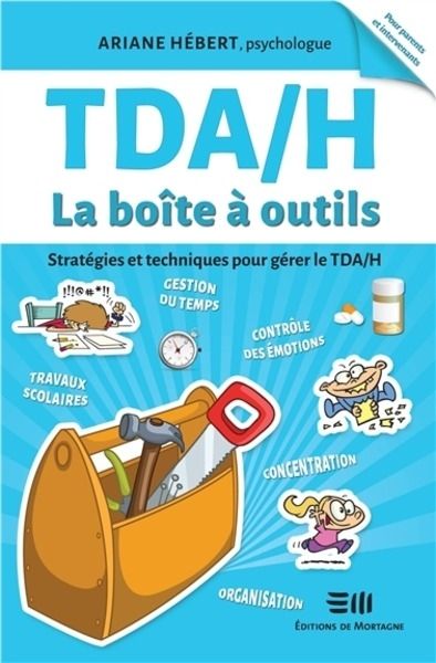 TDA/H La boîte à outils - Stratégies et techniques pour gérer le TDA/H