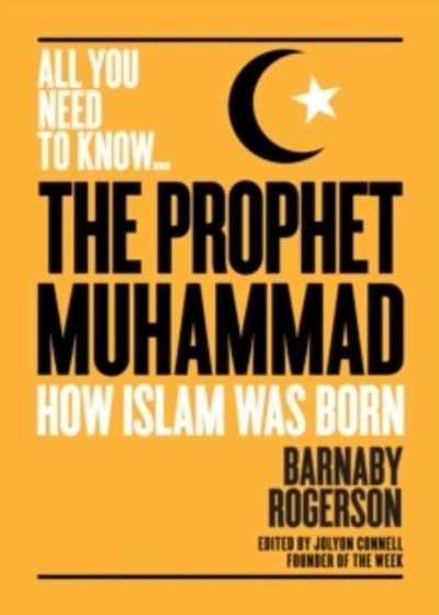 The Prophet Muhammad : How Islam was Born