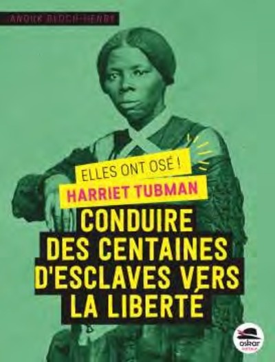 Conduire des centaines d'esclaves vers la liberté - Harriet Tubman