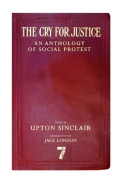The Cry For Justice : An Anthology of Social Protest