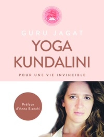 Yoga Kundalini - Pour une vie invicible