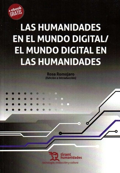 Humanidades en el mundo digital/ El mundo digital en las humanidades