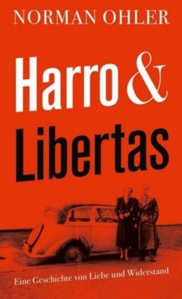 Harro und Libertas. Eine Geschichte von Liebe und Widerstand