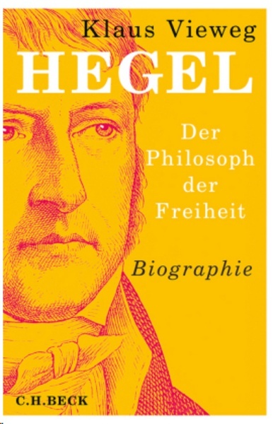 Hegel. Der Philosoph der Freiheit