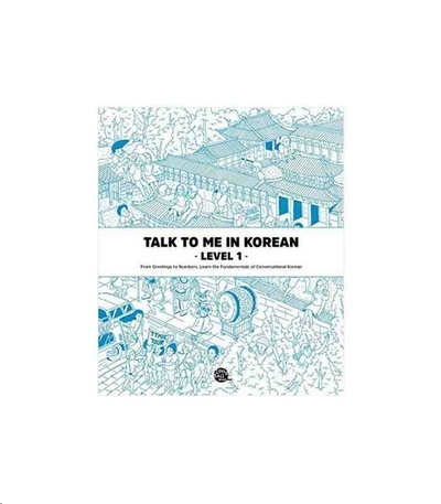 Talk to me in Korean - Level 1- Learn the Fundamentals of Conversational Korean