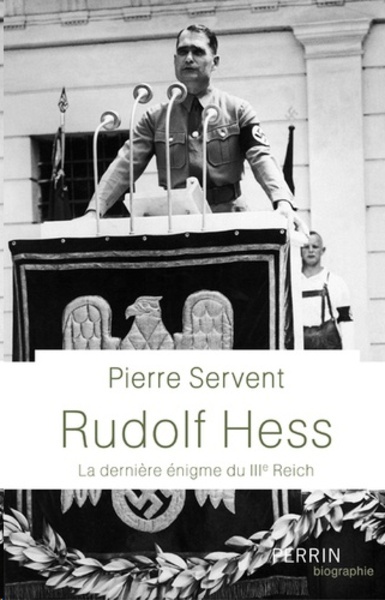 Rudolf Hess - La dernière énigme du Toisième Reich