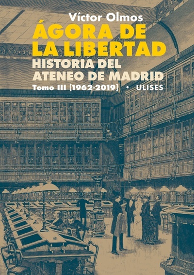 Ágora de la Libertad. Historia del Ateneo de Madrid  III (1962-2019)