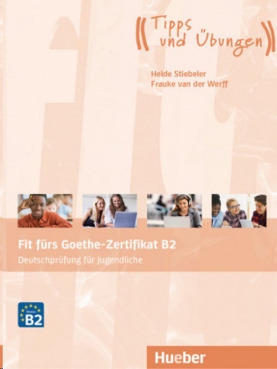 Fit fürs Goethe-Zertifikat B2 - Deutschprüfung für Jugendliche, Lehrbuch mit Audio-CD