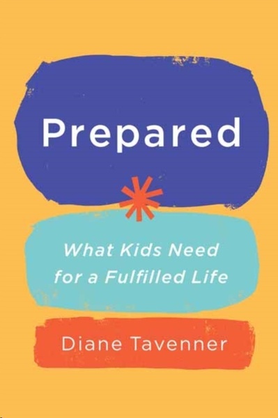 Prepared : What Our Kids Need to Be Ready for Life