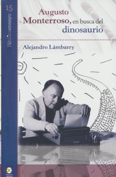 Augusto Monterroso, en busca del dinosaurio