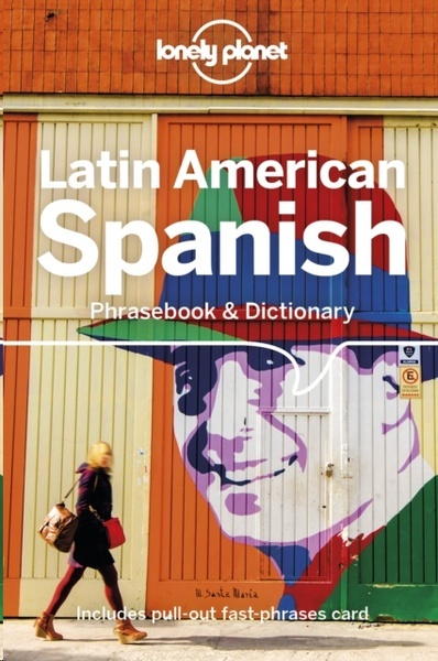 Lonely Planet Latin American Spanish Phrasebook x{0026} Dictionary