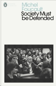 Society Must Be Defended : Lectures at the College de France, 1975-76