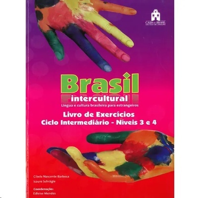 Brasil Intercultural. Ciclo Intermediario Níveis 3-4. Livro de Exercicios