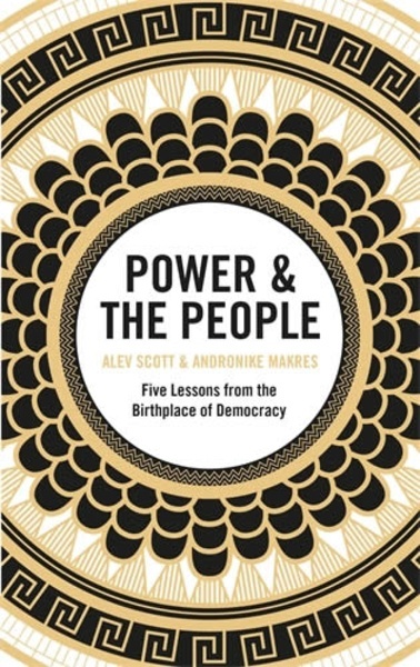 Power x{0026} the People : Five Lessons from the Birthplace of Democracy