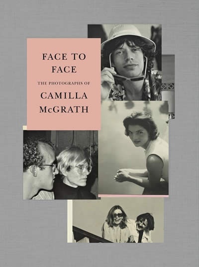 Face to Face : The Photographs of Camilla McGrath
