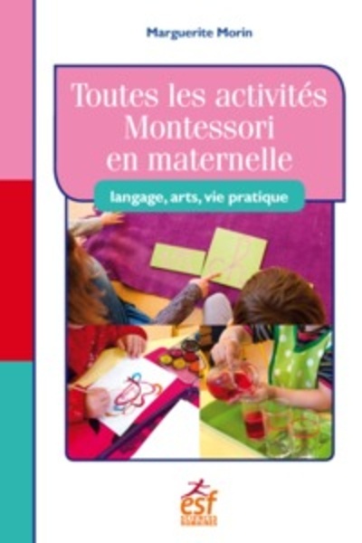 Toutes les activités Montessori en maternelle - Langage, art, vie pratique