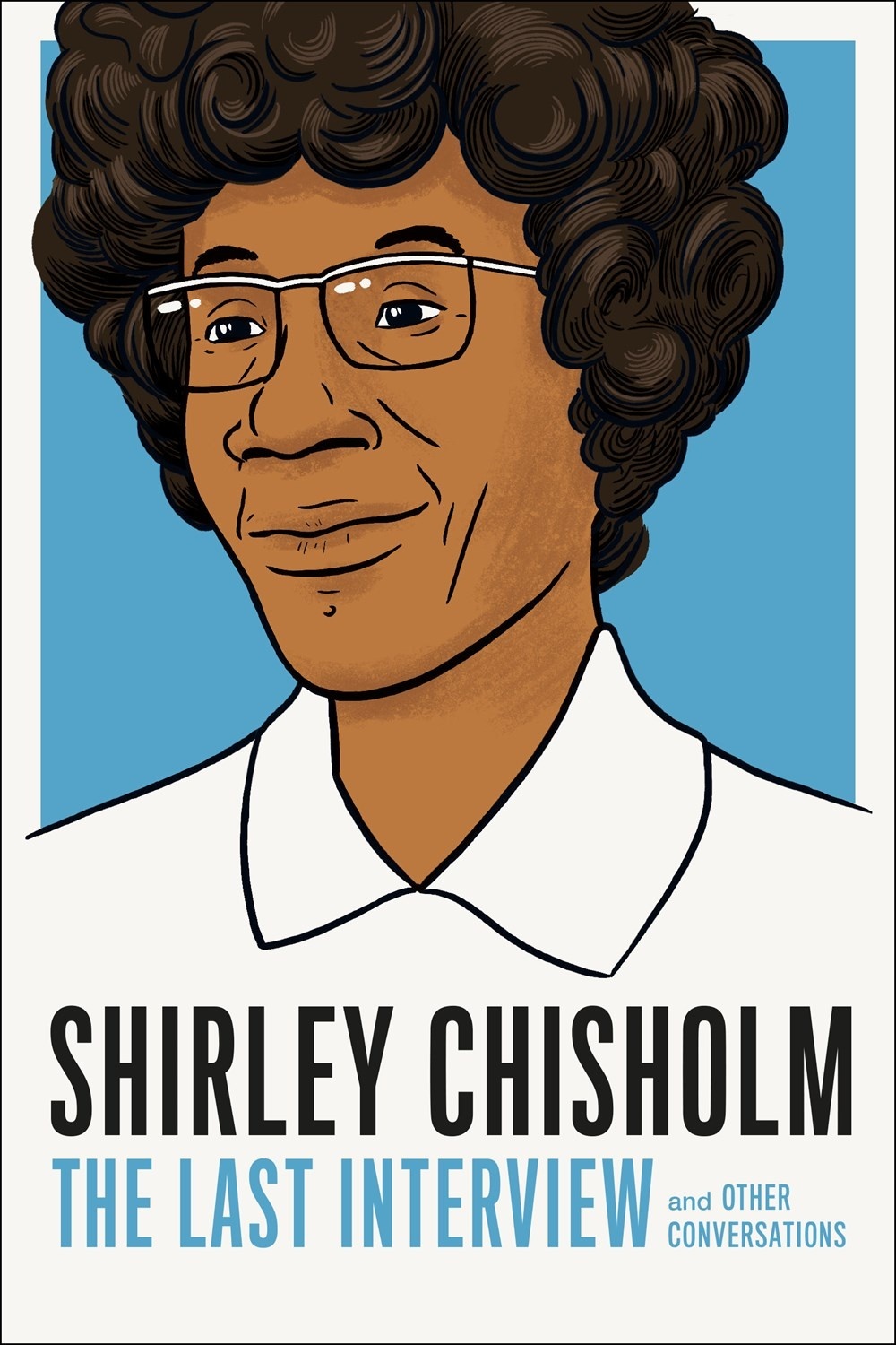 Shirley Chisholm: The Last Interview and other Conversations