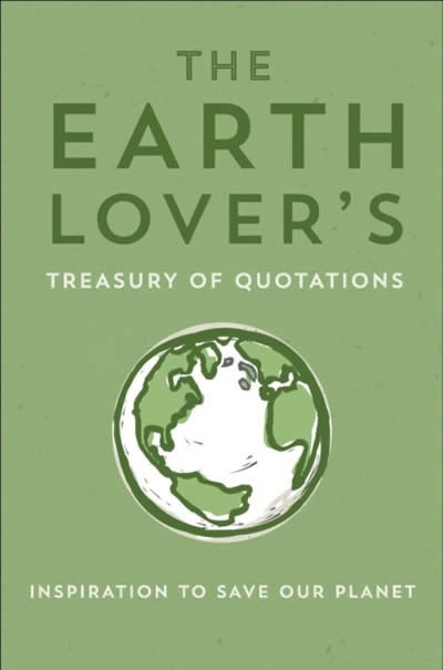 The Earth Lover's Treasury Of Quotations