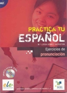 Practica tu español. Ejercicios de pronunciación (A2) + CD audio