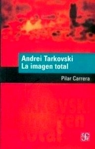 Andrei Tarkovski. La imagen total