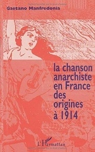 La chanson anarchiste en France des origines à 1914
