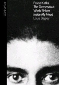 Franz Kafka : The Tremendous World I Have Inside My Head