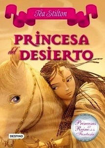 Tea Stilton. Princesas del Reino de la Fantasía 3. Princesa del Desierto
